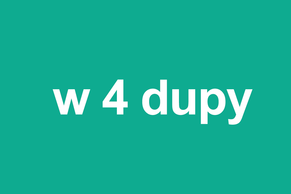 W cztery dupy