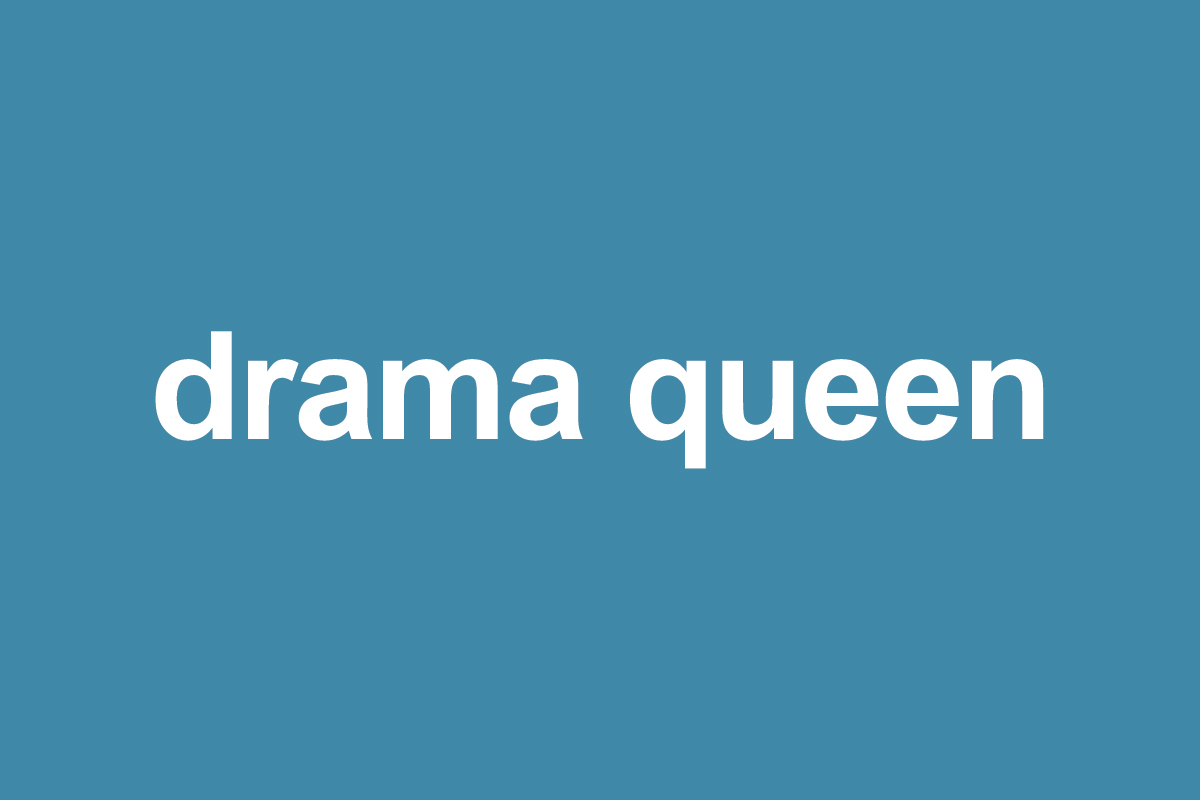 Drama queen